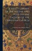 A Select Library of the Nicene and Post-Nicene Fathers of the Christian Church, Volume 2