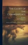 The Glory of the Commonplace, Parables and Illustrations From the Books of J. R. Miller