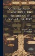 A Genealogical and Heraldic History of the Colonial Gentry, Volume 2