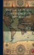 The Hague Peace Conferences of 1899 and 1907: A Series of Lectures Delivered Before the Johns Hopkins University in the Year 1908, Volume 1