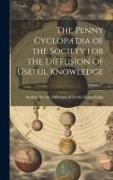 The Penny Cyclopædia of the Society for the Diffusion of Useful Knowledge, Volume 27