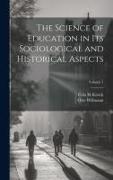The Science of Education in its Sociological and Historical Aspects, Volume 1
