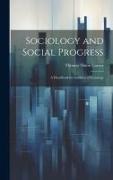 Sociology and Social Progress, a Handbook for Students of Sociology