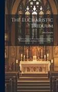 The Eucharistic Triduum: An aid to Priests in Preaching Frequent and Daily Communion According to the Decrees of Pius X
