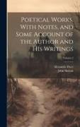 Poetical Works. With Notes, and Some Account of the Author and his Writings, Volume 2