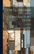 The Quarryman and Contractor's Guide, or, How to Remove Rock at Least Cost