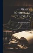 Henry Fothergill Chorley: Autobiography, Memoir, and Letters, Volume 2