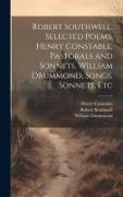 Robert Southwell, Selected Poems. Henry Constable, Pastorals and Sonnets. William Drummond, Songs, Sonnets, Etc