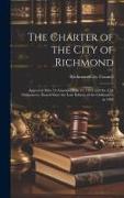 The Charter of the City of Richmond: Approved May 24-amended July 11, 1870, and the City Ordinances, Passed Since the Late Edition of the Ordinances i