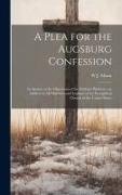 A Plea for the Augsburg Confession: In Answer to the Objections of the Definite Platform, an Address to all Ministers and Laymen of the Evangelical Ch