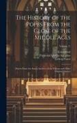 The History of the Popes From the Close of the Middle Ages: Drawn From the Secret Archives of the Vatican and Other Original Sources, Volume 11
