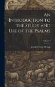 An Introduction to the Study and use of the Psalms, Volume 2