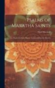 Psalms of Maratha Saints, one Hundred & Eight Hymns Translated From the Marathi