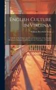 English Culture in Virginia, a Study of the Gilmer Letters and an Account of the English Professors Obtained by Jefferson for the University of Virgin