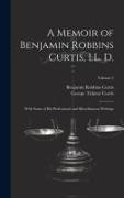 A Memoir of Benjamin Robbins Curtis, LL. D.: With Some of his Professional and Miscellaneous Writings, Volume 2