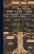Recherches généalogiques sur la famille des seigneurs de Nemours du 12e au 15e siècle, Volume 1
