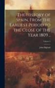 The History of Spain, From the Earliest Period to the Close of the Year 1809 .., Volume 2