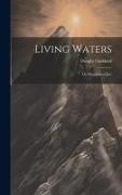 Living Waters, Or, Messages of joy