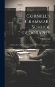 Cornell's Grammar-school Geography: Forming a Part of a Systematic Series of School Geographies