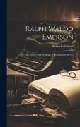 Ralph Waldo Emerson, his Life, Genius, and Writings. A Biographical Sketch