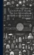 The Historical Geography of Arabia, or, The Patriarchal Evidences of Revealed Religion: A Memoir ... and an Appendix, Containing Translations, With an