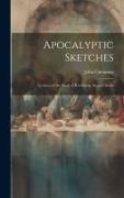 Apocalyptic Sketches, Lectures on the Book of Revelation. Second Series