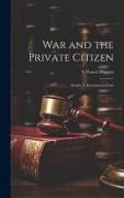 War and the Private Citizen, Studies in International Law