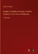 Religions of Primitive Peoples, American Lectures On The History Of Religions