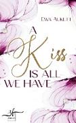 A Kiss Is All We Have