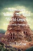 Narcissism Rising! The Final World Empire