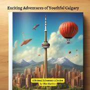 Exciting Adventures of Youthful Calgary