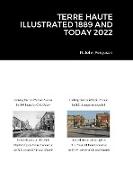 TERRE HAUTE ILLUSTRATED 1889 AND TODAY 2022