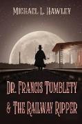 Dr. Francis Tumblety & The Railway Ripper