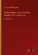 Nat the Navigato, A Life of Nathaniel Bowditch, For Young Persons