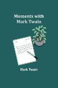 Moments with Mark Twain