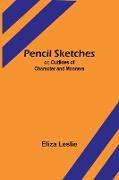 Pencil Sketches, or, Outlines of Character and Manners