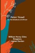 Peter Trawl, Or, The Adventures of a Whaler