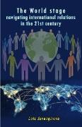 The World stage - navigating international relations in the 21st century