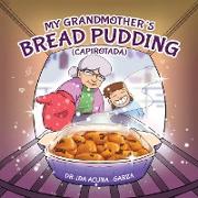 My Grandmother's Bread Pudding (Capirotada)