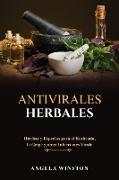 Antivirales Herbales: Hierbas y Especias para el Resfriado, la Gripe y otras Infecciones Virales