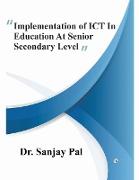 Implementation of ICT in Education at Senior Secondary Level