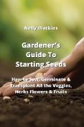 Gardener's Guide To Starting Seeds