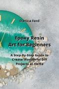 Epoxy Resin Art for Beginners