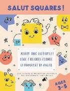 Salut Squares ! Jouons avec les formes ! Livre à colorier bilingue en français et en anglais