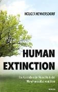 Human extinction - Das Aussterben der Menschheit oder Wie wir uns selbst vernichten