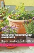 The Complete DIY Book to Starting Your Own Herb Garden