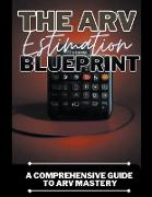 The ARV Estimation Blueprint