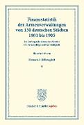 Finanzstatistik der Armenverwaltungen von 130 deutschen Städten 1901 bis 1905