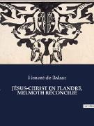 JÉSUS-CHRIST EN FLANDRE, MELMOTH RÉCONCILIÉ