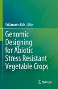 Genomic Designing for Abiotic Stress Resistant Vegetable Crops